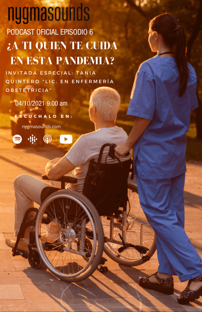 PODCAST EPISODIO 6: “¿Y A TI QUIÉN TE CUIDA EN PANDEMIA?” (INVITADA LIC. EN ENFERMERIA OBSTETRICIA, TANIA QUINTERO)